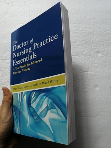 The Doctor of Nursing Practice Essentials: A New Model for Advanced Practice Nursing by Mary E. Zaccagnini