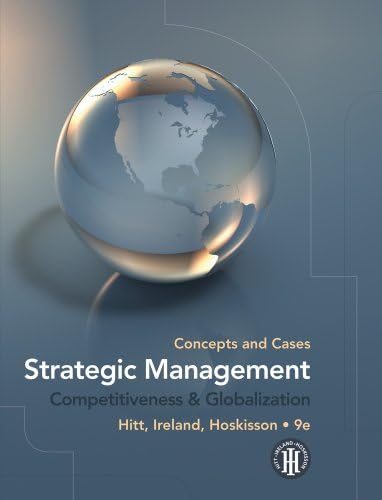 Strategic Management: Concepts and Cases, Competitiveness & Globalization by Michael A. Hitt