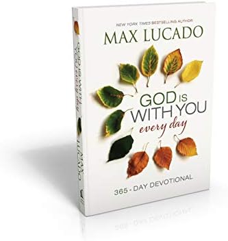 God Is With You Every Day: Daily Devotions of Hope and Comfort for When Life Feels Uncertain (A 365-Day Devotional) by Max Lucado