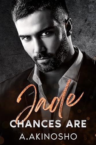 Jade : Chances are : A Second Chance Secret Baby Age Gap Romance (Book 2) by A Akinosho