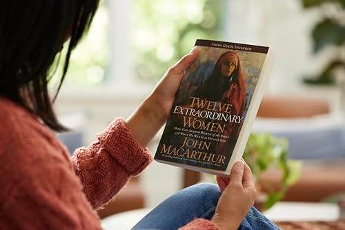 Twelve Extraordinary Women: How God Shaped Women of the Bible, and What He Wants to Do with You (Faithful Lives Series) by John F. MacArthur