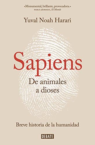 Sapiens. De animales a dioses / Sapiens: A Brief History of Humankind (Spanish Edition) by Yuval Noah Harari