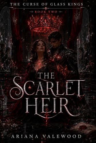 The Scarlet Heir: A Dark Royal Romantasy of Cursed Bloodlines, Forbidden Bonds, and Throne War (The Curse of Glass Kings) by Ariana Valewood