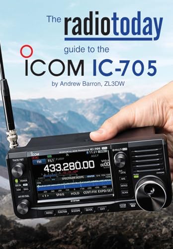 The Radio Today guide to the Icom IC-705 (Radio Today guides) by Andrew Barron