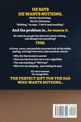 For The Dad Who Wants Nothing: A Funny Gift for the Dad Who Has Everything — Dad Sayings, Dad Logic & the Habits That Make Dads… Dads by Matti Spencer