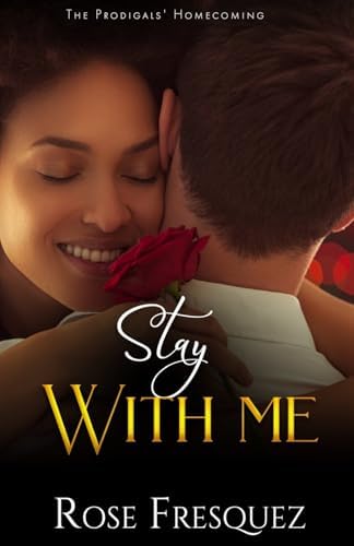 Stay With Me: A Second Chance Contemporary Christian Romance (Single Dads of Meadowbrook) by Rose Fresquez