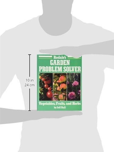 Rodale's Garden Problem Solver: Vegetables, Fruits, and Herbs by Jeff Ball