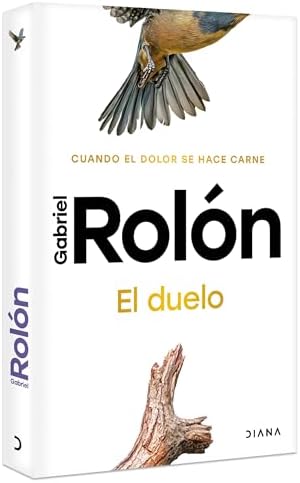 El duelo: Cuando el dolor se hace carne. Nueva Edición / The Grief (Spanish Edition) by Gabriel Rolón