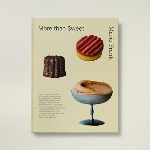 More Than Sweet: Desserts with Flavor by Marie Frank