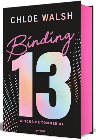 Binding 13 (Edición limitada, cantos pintados) / Binding 13 (Limited Edition, Sprayed Edges) (CHICOS DE TOMMEN, LOS) (Spanish Edition) by Chloe Walsh