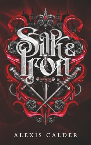 Silk & Iron (Vow of Death Series) by Alexis Calder