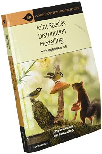 Joint Species Distribution Modelling: With Applications in R (Ecology, Biodiversity and Conservation) by Otso Ovaskainen
