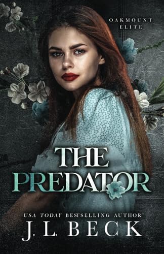 The Predator: A Dark Enemies to Lovers Romance (Oakmount Elite) by J.L. Beck