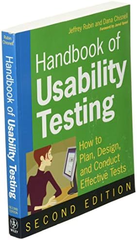 Handbook of Usability Testing: How to Plan, Design, and Conduct Effective Tests, 2nd Edition: How to Plan, Design, and Conduct Effective Tests by Jeffrey Rubin