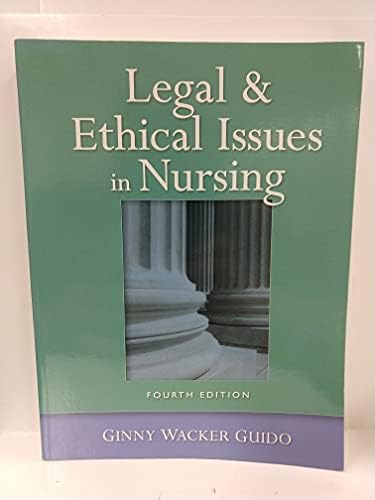 Legal and Ethical Issues in Nursing by Ginny Wacker Guido