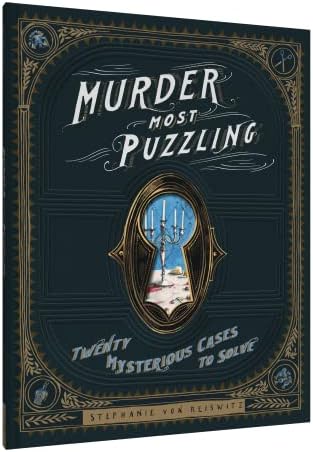 Murder Most Puzzling: Twenty Mysterious Cases to Solve by Stephanie von Reiswitz