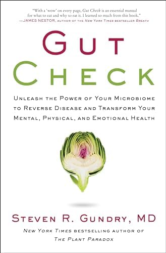 Gut Check: Unleash the Power of Your Microbiome to Reverse Disease and Transform Your Health ― A NYT Bestselling Plant Paradox Nutrition Guide (The Plant Paradox, 7) by Steven R. Gundry MD