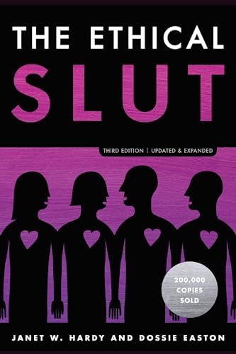 The Ethical Slut, Third Edition: A Practical Guide to Polyamory, Open Relationships, and Other Freedoms in Sex and Love by Janet W. Hardy