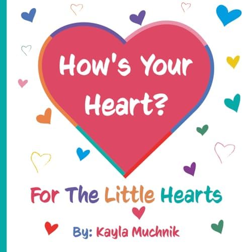 How's Your Heart? For the Little Hearts by Kayla Muchnik