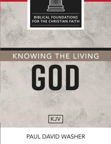Knowing the Living God [KJV Edition] by Paul David Washer