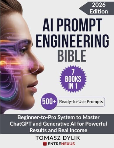 AI Prompt Engineering Bible (7 Books in 1): Beginner-to-Pro System to Master ChatGPT and Generative AI for Powerful Results and Real Income (The Generative AI Creator Series) by Tomasz Dylik