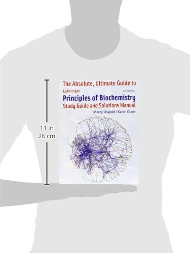 Absolute Ultimate Guide to Lehninger Principles of Biochemistry (Study Guide and Solutions Manual) by David L. Nelson