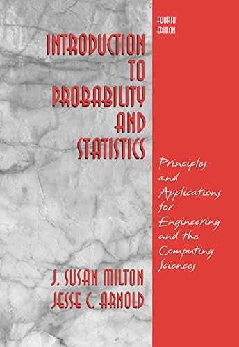 Introduction to Probability and Statistics: Principles and Applications for Engineering and the Computing Sciences by J. Susan Milton