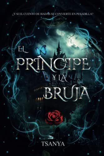 El príncipe y la bruja: romance y fantasía (Spanish Edition) by Tsanya Rey