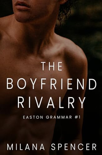 The Boyfriend Rivalry: An MM Enemies to Lovers High School Romance (Easton Grammar #1) by Milana Spencer