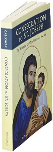 Consecration to St. Joseph: The Wonders of Our Spiritual Father by MIC Donald Calloway