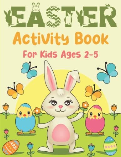Easter Activity Book for Kids Ages 2-5: A Happy Easter Workbook for Toddlers & Preschoolers With Coloring Pages, Dot Markers Activity, Mazes, Learning Games, and a Lot More Fun! by ActivityLeaf Press