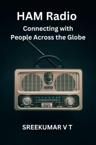 HAM Radio: Connecting with People Across the Globe by SREEKUMAR V T