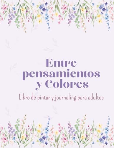 Entre pensamientos y Colores: Libro de pintar y journaling (Spanish Edition) by Audrie Rosa