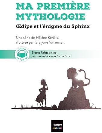 Ma première mythologie - Oedipe et l'énigme du sphinx CP/CE1 6/7 ans by Hélène Kérillis