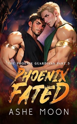 Phoenix Fated: An MM Mpreg Isekai Romantasy Adventure (The Phoenix Guardians) by Ashe Moon