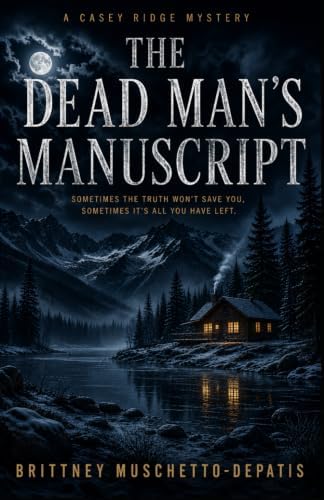 The Dead Man's Manuscript: A Casey Ridge Myster by Brittney Lynn Muschetto-DePatis