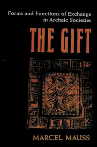 The Gift: Forms and Functions of Exchange in Archaic Societies by Marcel Mauss