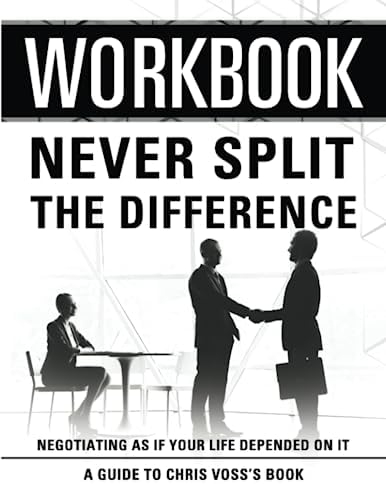 Workbook: Never Split The Difference: An Interactive Guide to Chris Voss's Book by Companion Press
