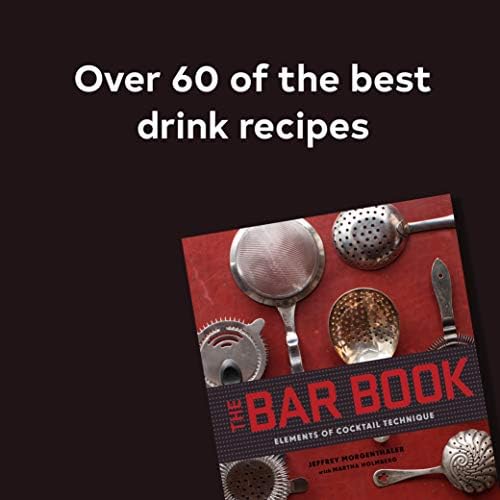 The Bar Book: Elements of Cocktail Technique (Cocktail Book with Cocktail Recipes, Mixology Book for Bartending): Elements of Cocktail Technique by Jeffrey Morgenthaler