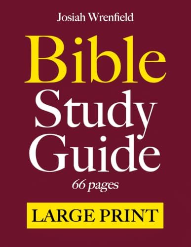 Bible Study Guides 66 Pages LARGE PRINT: A Complete KJV Companion in Easy-Reading Type | Summary Outlines with Themes, Verses, Key People, Life Application, Reflection Questions and Journaling Lines by Josiah Wrenfield