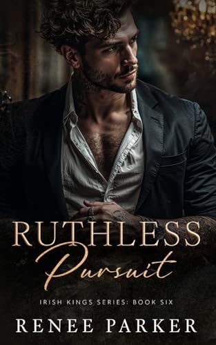 Ruthless Pursuit: A Enemies to Lovers Mafia Romance (Irish Kings) by Renee Parker