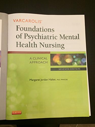 Varcarolis' Foundations of Psychiatric Mental Health Nursing: A Clinical Approach by Margaret Jordan Halter PhD APRN