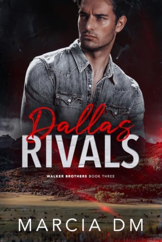 Dallas Rivals: A Ranch Enemies-to-Lovers Romance. (Walker Brothers) by Marcia DM