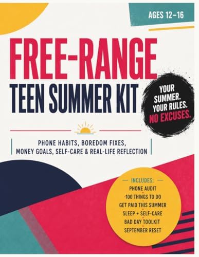 Free-Range Teen Summer Kit: The Activity Book and Journal for Teens Who Want a Summer Worth Remembering: Phone Habits, Money Goals, Identity, Self-Care, and Real-Life Skills for Ages 12-16 by AJ Wells