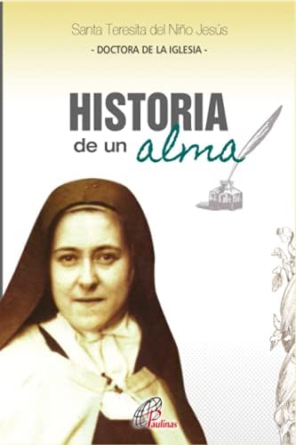 Historia de un alma: La doctrina espiritual de Santa Teresita del Niño Jesús (Spanish Edition) by María Teresa Francisca Martín