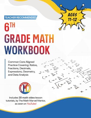 6th Grade Math Workbook: Common Core Aligned Practice Covering: Ratios, Fractions, Decimals, Expressions, Geometry, and Data Analysis (Math Workbooks With Video Lessons) by Blaze Haven Publications