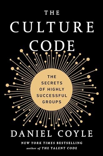 The Culture Code: The Secrets of Highly Successful Groups by Daniel Coyle