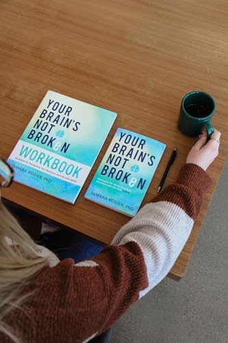 Your Brain's Not Broken Workbook: Strategies for Navigating Your Emotions and Life with ADHD by Tamara Rosier PhD