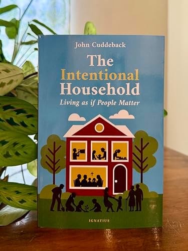 The Intentional Household: Living as if People Matter by John Cuddeback Ph.D.