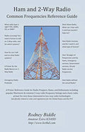 Ham and 2-Way Radio: Common Frequencies Reference Guide by Rodney Ellis Biddle KX4HD